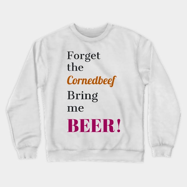 Bring Me Beer Crewneck Sweatshirt by MzBink